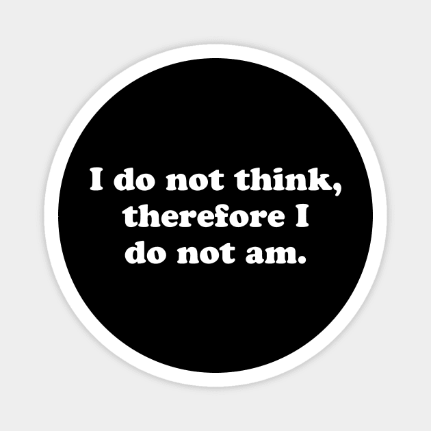 I do not think Magnet by Philosophy Shirts